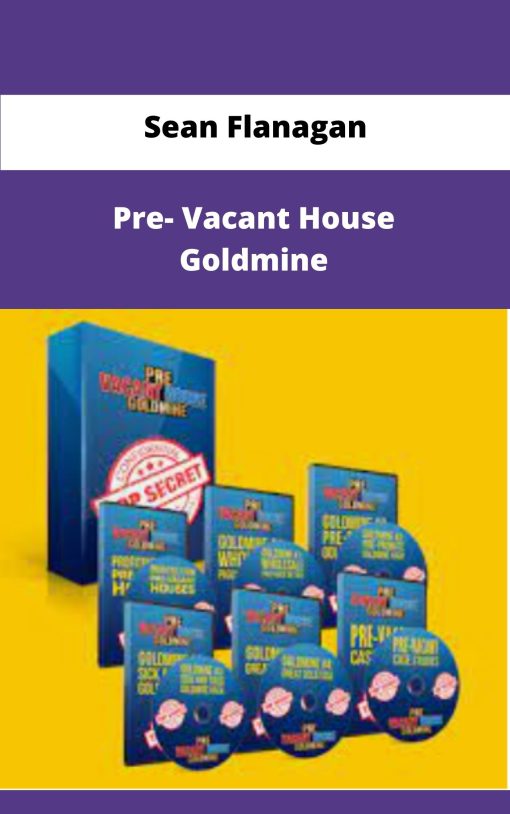 Sean Flanagan Pre Vacant House Goldmine