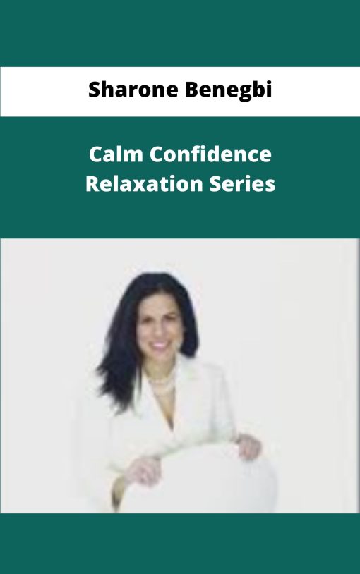 Sharone Benegbi Calm Confidence Relaxation Series