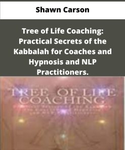 Shawn Carson Tree of Life Coaching Practical Secrets of the Kabbalah for Coaches and Hypnosis and NLP Practitioners