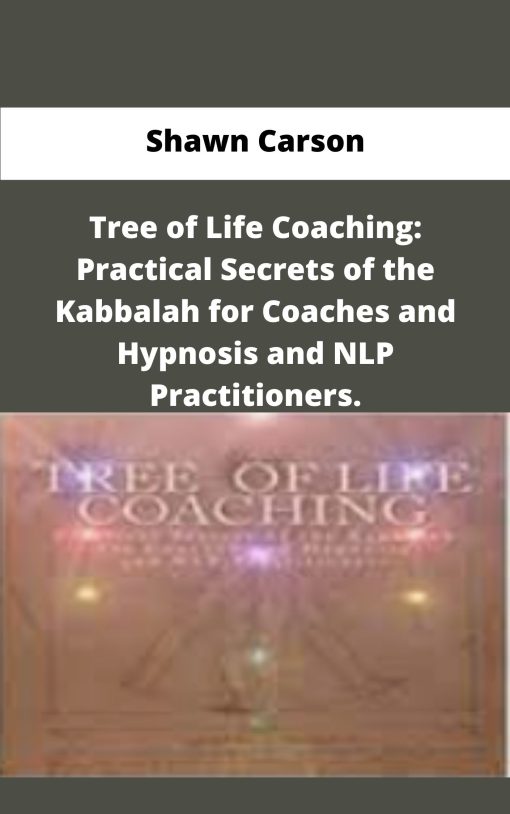 Shawn Carson Tree of Life Coaching Practical Secrets of the Kabbalah for Coaches and Hypnosis and NLP Practitioners