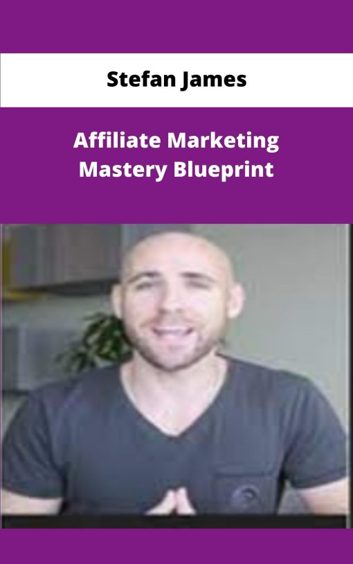 Stefan James Affiliate Marketing Mastery Blueprint