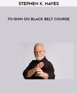 Stephen K. Hayes – To-shin Do Black Belt Course | Available Now !