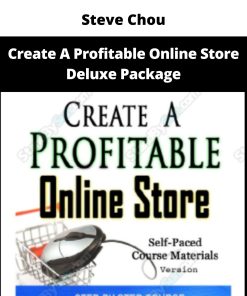 Steve Chou – Create A Profitable Online Store Deluxe Package | Available Now !