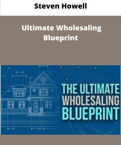 Steven Howell Ultimate Wholesaling Blueprint