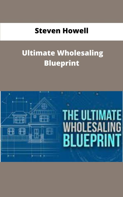 Steven Howell Ultimate Wholesaling Blueprint