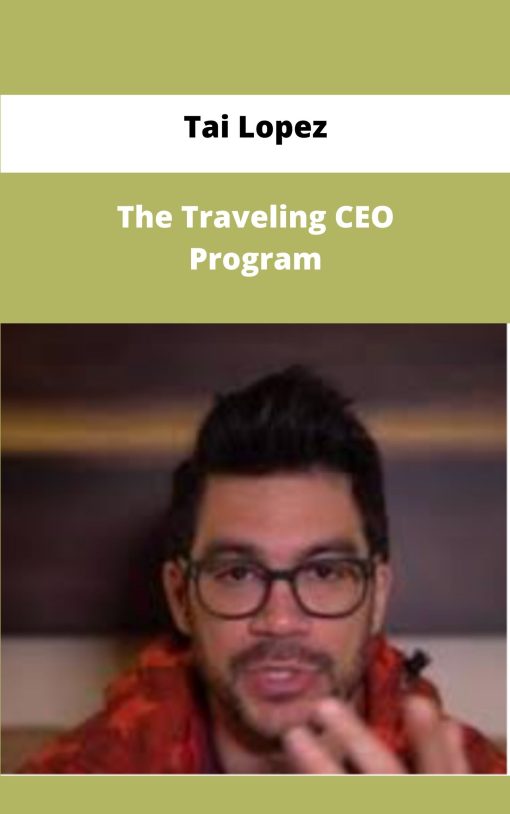 Tai Lopez The Traveling CEO Program