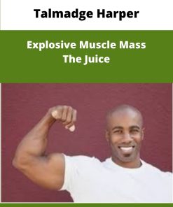 Talmadge Harper Explosive Muscle Mass The Juice