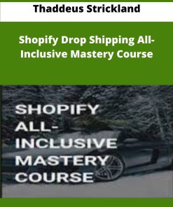 Thaddeus Strickland Shopify Drop Shipping All Inclusive Mastery Course