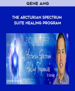 Gene Ang – The Arcturian Spectrum Suite Healing Program | Available Now !