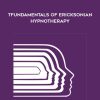 The Milton Erickson Foundation – Fundamentals of Ericksonian Hypnotherapy | Available Now !