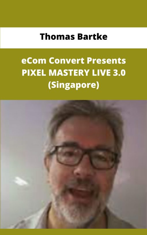 Thomas Bartke eCom Convert Presents PIXEL MASTERY LIVE Singapore