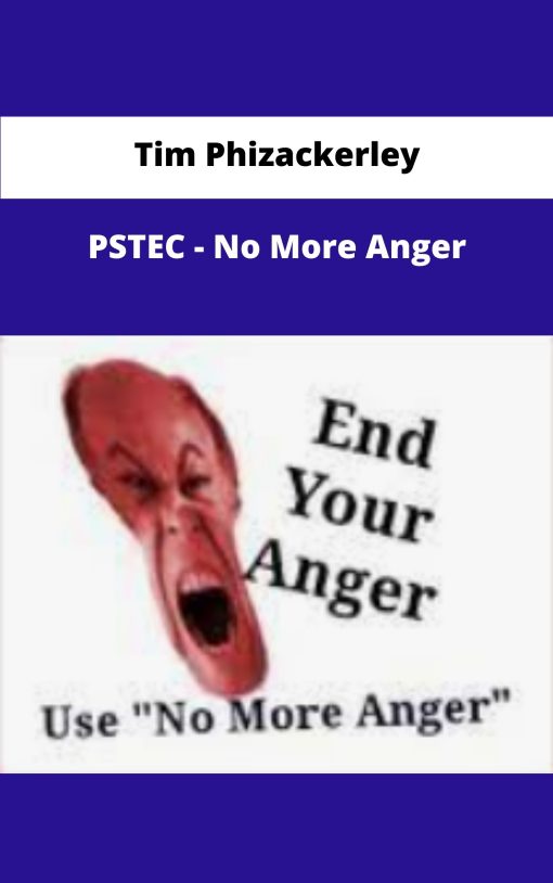 Tim Phizackerley PSTEC No More Anger