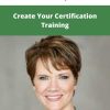 Tina Forsyth – Create Your Certification Training| Available Now !