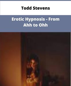 Todd Stevens Erotic Hypnosis From Ahh to Ohh