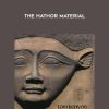 Tom Kenyon – The Hathor Material | Available Now !