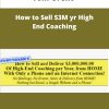 Tom Orent How to Sell M yr High End Coaching