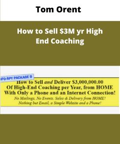 Tom Orent How to Sell M yr High End Coaching