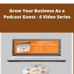 Tom Schwab - Grow Your Business As a Podcast Guest - 6 Video Series | Available Now !
