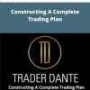 Trader Dante Constructing A Complete Trading Plan