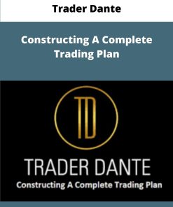 Trader Dante Constructing A Complete Trading Plan