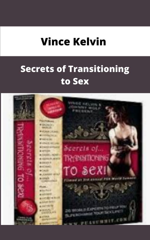 Vince Kelvin Secrets of Transitioning to Sex