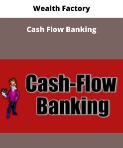 Wealth Factory – Cash Flow Banking | Available Now !