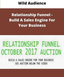 Wild Audience Relationship Funnel Build A Sales Engine For Your Business
