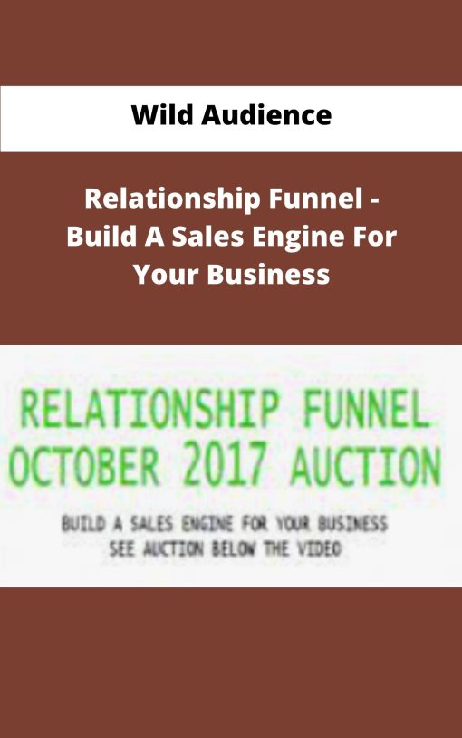 Wild Audience Relationship Funnel Build A Sales Engine For Your Business