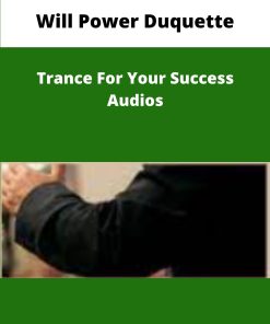 Will Power Duquette Trance For Your Success Audios