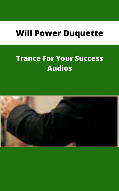 Will Power Duquette Trance For Your Success Audios
