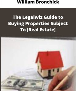 William Bronchick The Legalwiz Guide to Buying Properties Subject To Real Estate