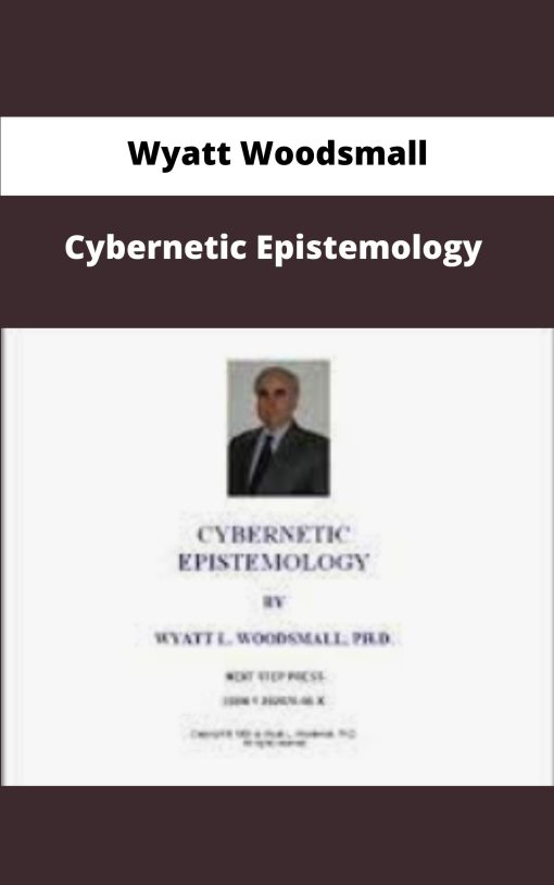 Wyatt Woodsmall Cybernetic Epistemology