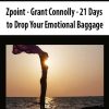 Zpoint – Grant Connolly – 21 Days to Drop Your Emotional Baggage | Available Now !