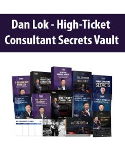 Dan Lok – High-Ticket Consultant Secrets Vault | Available Now !