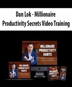 Dan Lok – Millionaire Productivity Secrets Video Training | Available Now !