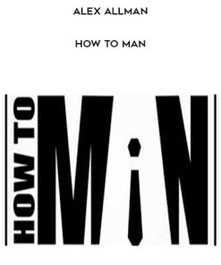 Alex Allman – How To Man | Available Now !