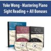 Yoke Wong – Mastering Piano Sight Reading + All Bonuses | Available Now !