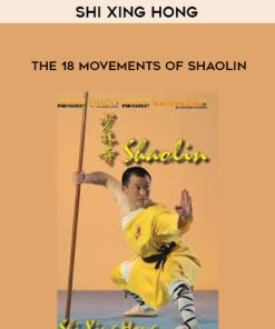 Shi Xing Hong – The 18 Movements of Shaolin | Available Now !