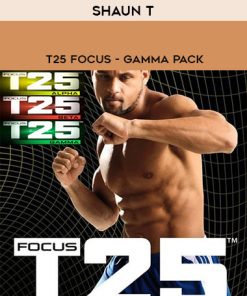 Shaun T- T25 Focus – Gamma Pack | Available Now !