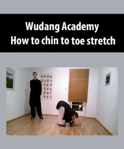 Wudang Academy – How to chin to toe stretch | Available Now !