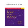 Stephen Levine & Ondrea Levine – To Love and Be Loved | Available Now !