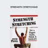 Pavel Tsatsouline – Strength Stretching| Available Now !