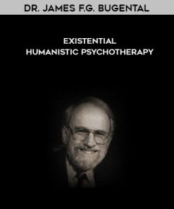 Dr. James F.G. Bugental – Existential – Humanistic Psychotherapy | Available Now !