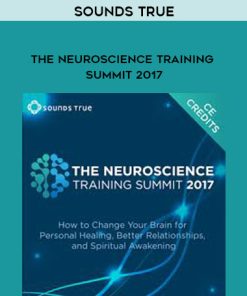 Sounds True – The Neuroscience Training Summit 2017 | Available Now !