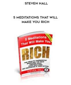 Steven Hall – 5 Meditations that Will Make You Rich | Available Now !