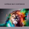 Subliminal Audio – Supreme Self Confidence | Available Now !