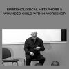 Norman Vaughton – Epistemological Metaphors & Wounded Child Within Workshop | Available Now !