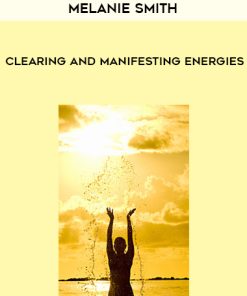 Melanie Smith – Clearing and Manifesting Energies | Available Now !