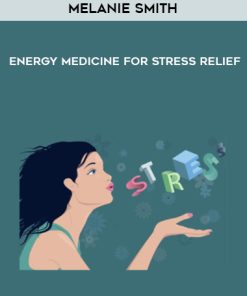 Melanie Smith – Energy Medicine for Stress Relief | Available Now !