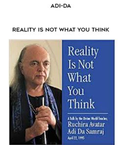 Adi-da – Reality is not what you think | Available Now !